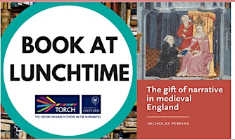 Book at Lunchtime: The Gift of Narrative in Medieval England | Seminar Room, Radcliffe Humanities Building, Radcliffe Observatory Quarter