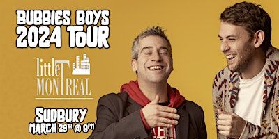 Bubbies Boys Comedy live in Sudbury @ Little Montreal | Little Montreal