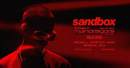 Sandbox ft. Mandragora (BR) & HIJCKD | Home The Venue