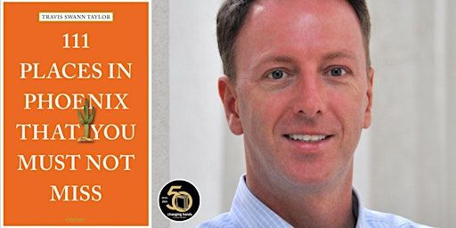 Travis Swann Taylor: 111 Places in Phoenix That You Must Not Miss | Changing Hands Bookstore