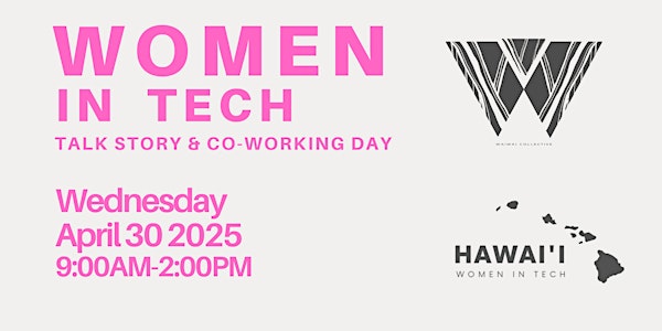 Women in Tech - Talk Story & Co-Working Day | Ka Waiwai ma Mōʻiliʻili