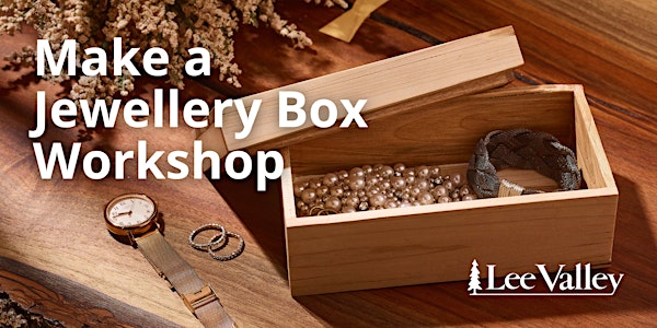 Lee Valley Tools Edmonton Store - Make a Jewellery Box | 18403 104 Ave NW