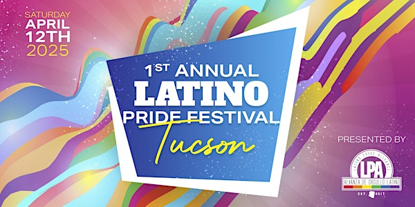 1st Annual Latino Pride Festival Tucson | MSA Annex