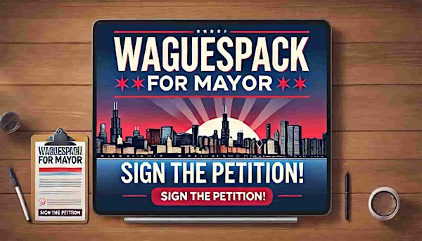 Waguespack for Mayor: Sign the Petition ! | 2657 N Clybourn Ave
