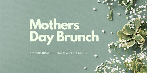 Mothers Day Brunch at the Brackendale Art Gallery | Brackendale Art Gallery