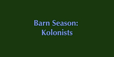 Barn Season: Kolonists | Rose Bruford College