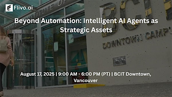 Beyond Automation: Intelligent AI Agents as Strategic Assets | BCIT Downtown Campus