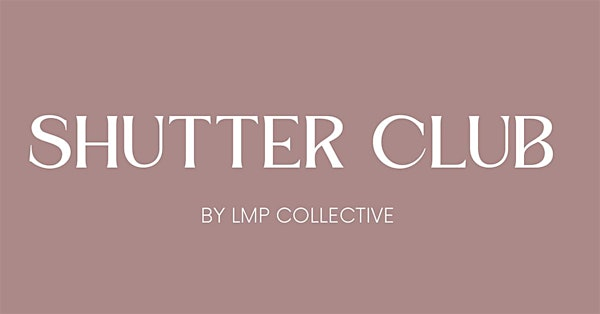 May Shutter Club | LMP Collective