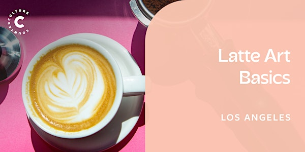 Latte Art Basics- Los Angeles | Counter Culture Coffee