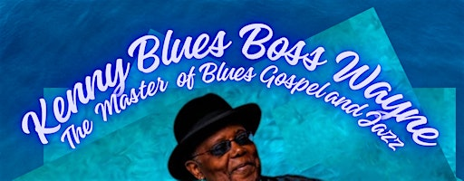 Keeping the Blues Alive Matinee featuring Kenny Blues Boss Wayne! | Foothills United Church