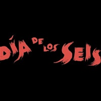 El Dia De Los Seises - SIXES DAY | 2377 NW Wilson St