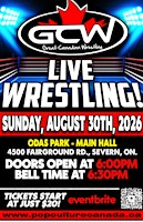 GCW ORILLIA : AUGUST 30TH 2026 - GREAT CANADIAN WRESTLING | ODAS Park