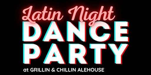 Latin Night Dance Parties in Hollister (Hollister) | Grillin & Chillin Alehouse
