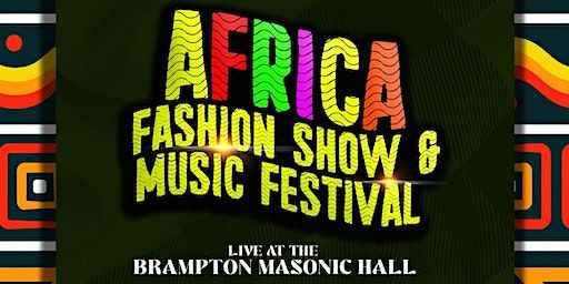 AFRICA FASHION SHOW AND MUSIC FESTIVAL | Brampton Masonic Hall