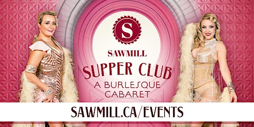 The Sawmill Supper Club: A Burlesque Cabaret | Sawmill Prime Rib & Steak House