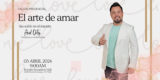 El Arte de Amar sin sufrir en el intento | Royalty Reception Hall, West Road, Houston, TX, USA