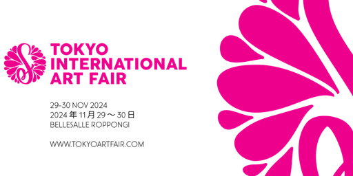 Tokyo International Art Fair - Free Saturday 30 Nov 2024 年 11 月 30 日土曜日無料 | Bellesalle Roppongi