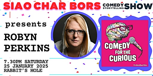 SIAO CHAR BORS COMEDY ft. Robyn Perkins in Comedy for the Curious | Rabbit's Hole