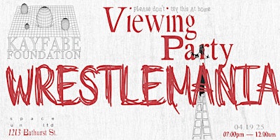 PLEASE DON'T TRY THIS AT HOME: WRESTLEMANIA VIEWING PARTY | Space Unltd