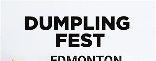 Dumpling Fest Edmonton | T5N 1R2