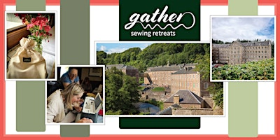 Gather Sewing Retreat - 19/20th September (£195 deposit - full price £550) | New Lanark Mill Hotel