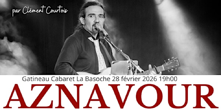 Aznavour par Clément Courtois | Cabaret La Basoche