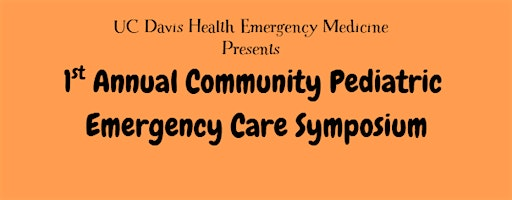 1st Annual Community Pediatric Emergency Care Symposium | Betty Irene Moore School Of Nursing at UC Davis