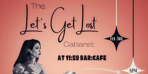 Let's Get Lost Cabaret | 11:59 Bar:Café
