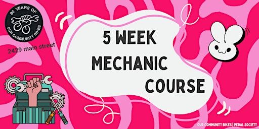Our Community Bikes: 5 Week Mechanic Course | 2429 Main St