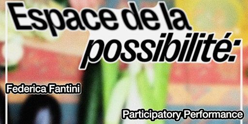 Participatory performance by Federica Fantini 'Espace de la possibilité | Onomatopee