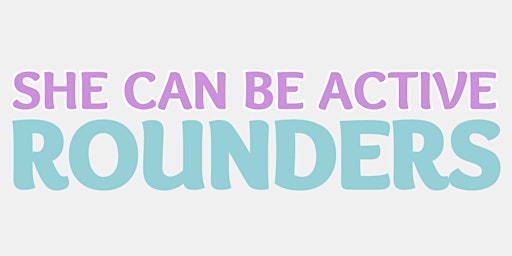 She Can Be Active Rounders | Sheldon School