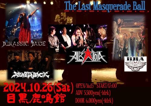 「The Last Masquerade Ball」 JURASSIC JADE/ALKALOID/BBA/SILVERBACKのチケット(東京都・2024/10/26(土)) | 目黒鹿鳴館