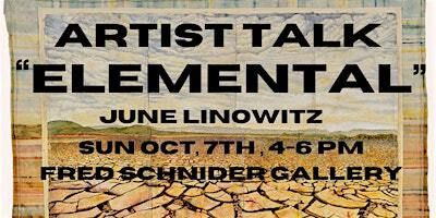 Artist Talk for "Elemental" with June Linowitz | Fred Schnider Gallery of Art