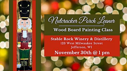 Nutcracker Porch Leaner Wood Board Painting Class | Stable Rock Winery & Distillery