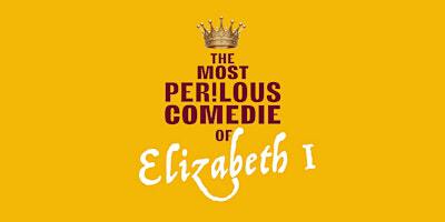 The Most Perilous Comedie of Elizabeth I - at Hardwick Hall, National Trust | Hardwick Hall - National Trust