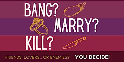 Bang? Marry? Kill? • Interactive Stand-Up Showcase in English • Friday | The Comedy Clubhouse