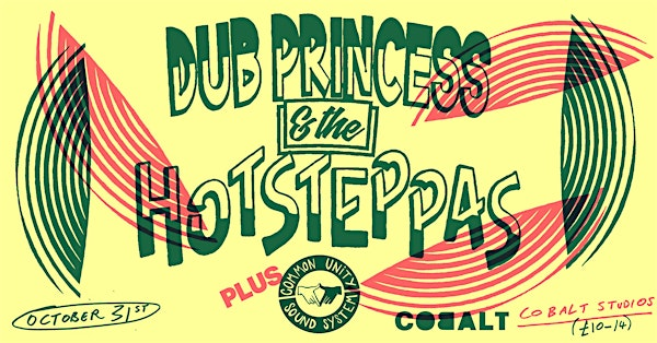 Dub Princess & Hot Steppas + Common Unity Soundsystem | Cobalt Studios
