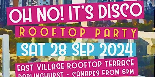 OH NO! IT'S DISCO ROOFTOP PARTY | East Village Sydney