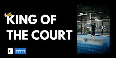King of the Court | B. amsterdam padel