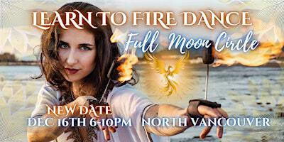 Learn to Fire Dance ~ Full Moon Circle | North Vancouver