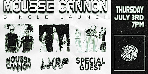 Mousse Cannon Single Launch w/ LXRP + Special Guest | 280 Sydney Rd