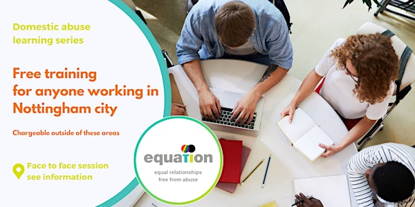 Understanding& Responding to Domestic Violence &Abuse - City - Face to Face | Nottingham Mechanics