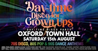 OXFORD TOWN HALL - DAYTIME Disco  for Grown ups 70s 80s 90s PARTY! | Oxford Town Hall