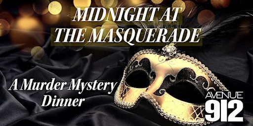 Midnight at the Masquerade - Murder Mystery (Griffith) | Avenue 912