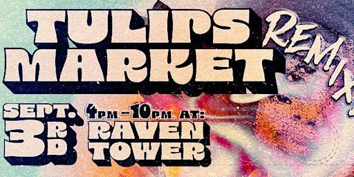 Tulips Market Remixed | The Raven Tower