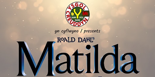 Sioe Gerdd MATILDA - Nos Fercher 20/12/2023 Wednesday Evening | Ysgol y Creuddyn