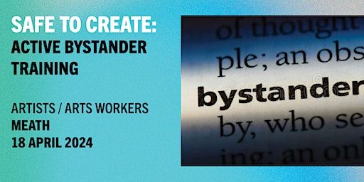 Safe to Create: Active Bystander Training Artists/Arts Workers (Meath) | Kells Courthouse Tourism and Cultural Hub