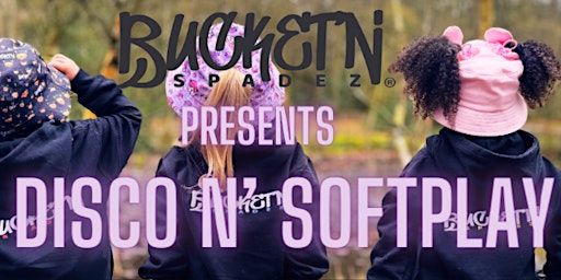 BUCKET N'SPADEZ PRESENTS DISCO N' SOFTPLAY @ THE MAD HOUSE, READING | The Mad House Play and Party World
