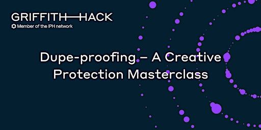 Dupe-proofing – A Creative Protection Masterclass | Griffith Hack