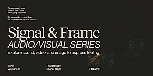 Signal & Frame: Audio/Visual Workshop Series | Recess Community